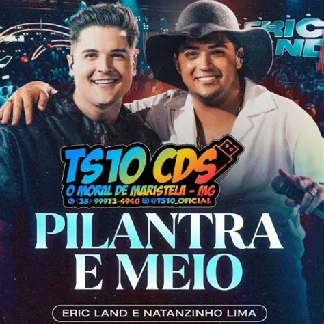 Pilantra E Meio Sua Musica - Pilantra e Meio - Eric Land & Natanzinho Lima - Arrocha - Sua Música