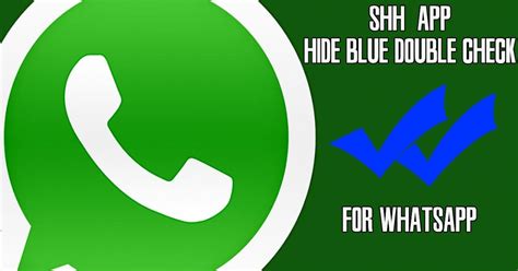 Shh Whatsapp Hide Last Seen Blue Ticks And Read Messages Without