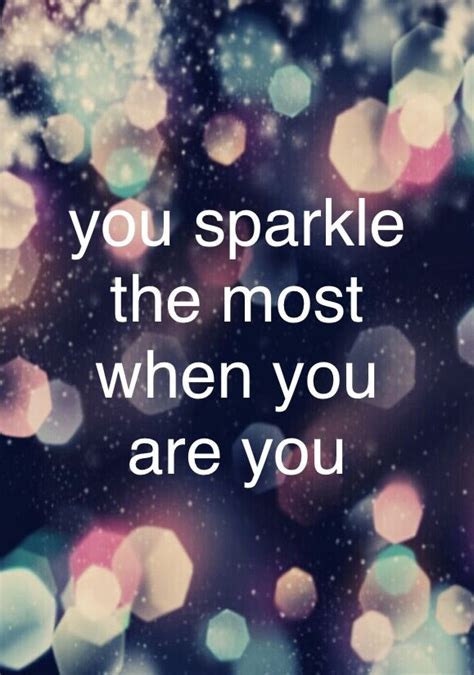 Best 25 Sparkle Quotes Ideas On Pinterest Girl Quotes Quotes For Daughters And Inspirational