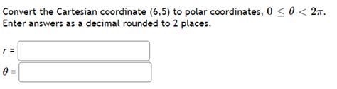 Solved Convert The Cartesian Coordinate 6 5 To Polar