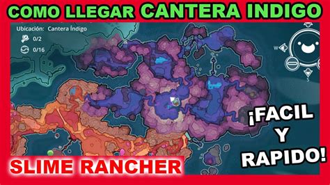 COMO LLEGAR A La CANTERA INDIGO En SLIME RANCHER FACIL Y RAPIDO How