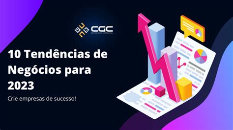 10 Tendências De Negócios Para 2023 Crie Empresas De Sucesso Cgc