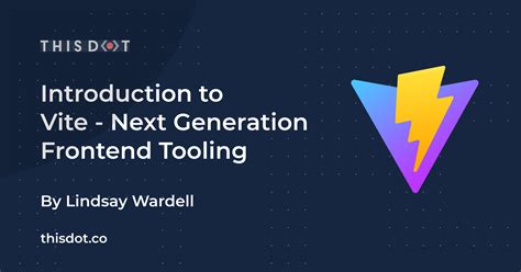 Introduction To Vite Next Generation Frontend Tooling This Dot Labs