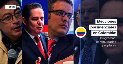 Elecciones Presidenciales En Colombia Programas Continuidades Y