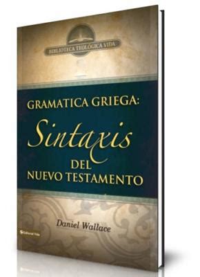 Gram Tica Griega Sintaxis Del Nuevo Testamento Clc