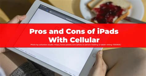 Pros And Cons Of Ipads With Cellular Over Regular Ipads