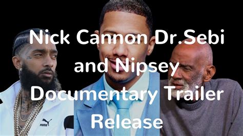 Nick Cannon Dr Sebi And Nipsey Hussle Documentary Trailer Release