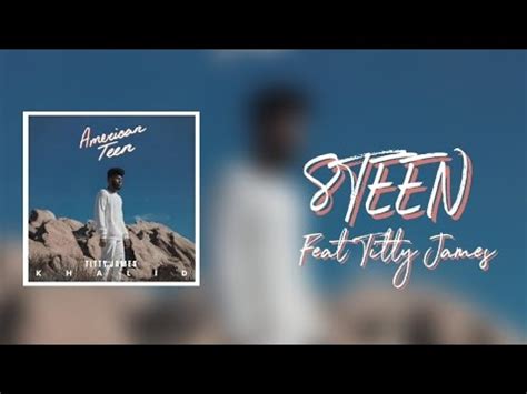 Khalid 8TEEN Ft Titty James YouTube