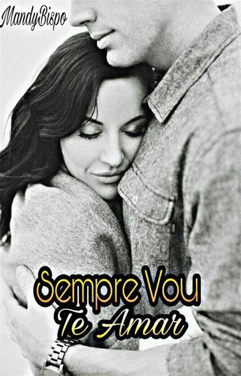 Sempre Vou Te Amar Eu Vou Te Amar Sempre Vou Te Amar Contos De Amor