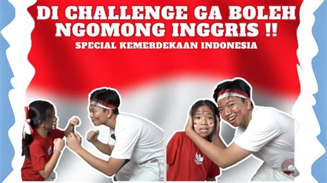 DI CHALLENGE GA BOLEH NGOMONG BAHASA INGGRIS SPESIAL KEMERDEKAAN