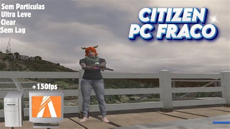 Citizen Para Rp E Pvp Muito Leve Super Otimizada Fps No Fivem