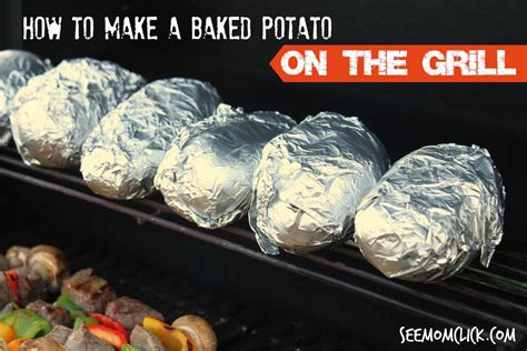 How To Make A Baked Potato On The Grill See Mom Click