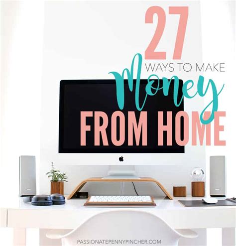 27 Ways To Make Money From Home Passionate Penny Pincher