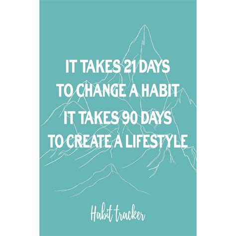 It Takes 21 Days To Change A Habit It Takes 90 Days To Create A