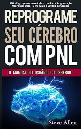 PNL Reprograme Seu Cerebro PNL Programacao Neurolinguistica O