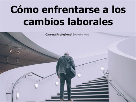 Cómo afrontar CAMBIOS en el TRABAJO