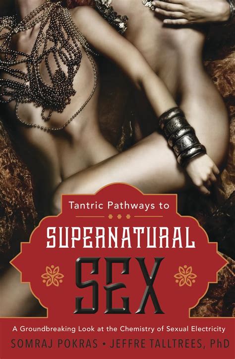 Amazon Tantric Pathways To Supernatural Sex A Groundbreaking Look At The Chemistry Of