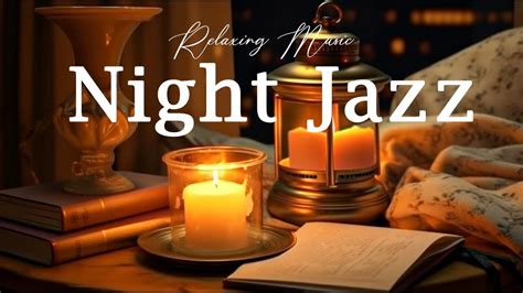 Night Jazz Music Smooth Piano Jazz Sleep Music And Instrumental Jazz