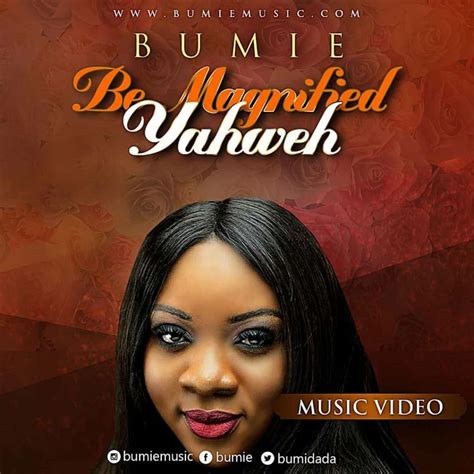 Download And Lyrics Be Magnified Yahweh Bumie Simply African Gospel