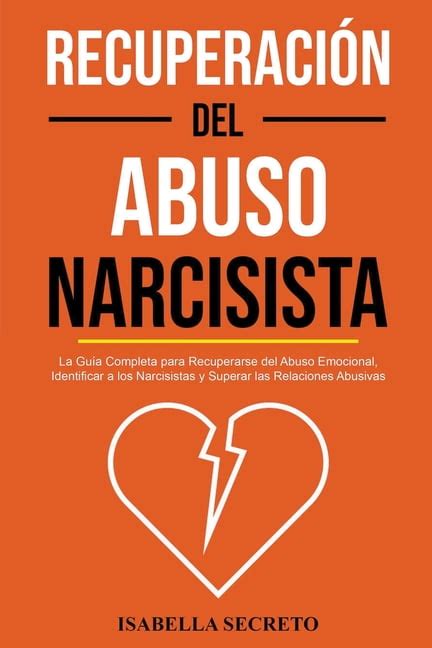 Recuperación del Abuso Narcisista La Guía Completa para Recuperarse