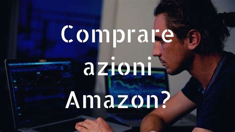 Investire Su Amazon Conviene Verit Previsioni Comprare Azioni