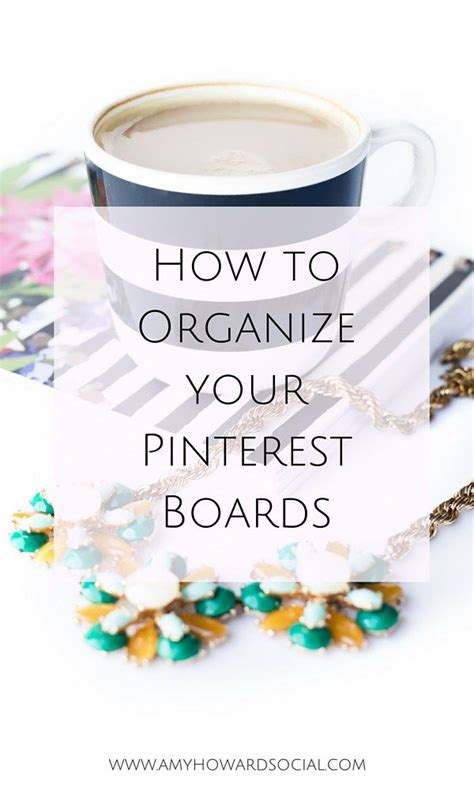 How To Organize Your Pinterest Boards Amy Howard Social Pinterest