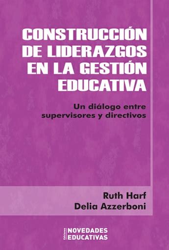 Construcción De Liderazgos En La Gestión Educativa Un Diálogo Entre