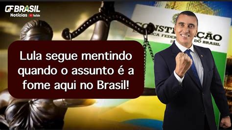 Lula Segue Mentindo Quando O Assunto A Fome No Brasil Como Pode