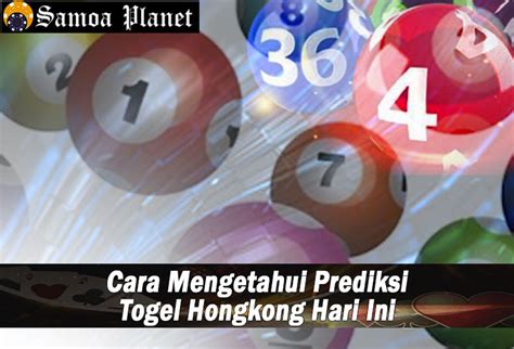 Togel Hongkong Cara Mengetahui Prediksi Hari Ini SamoaPlanet