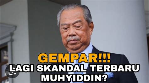 Gempar Lagi Skandal Terbaru Muhyiddin Youtube