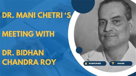 When Dr Mani Chetri Met Doctor Chief Minister Dr Bidhan Chandra Roy