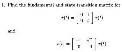 Solved Find The Fundamental And State Transition Matrix For F T