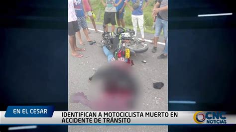 Identifican A Motociclista Muerto En Accidente De Tr Nsito Youtube