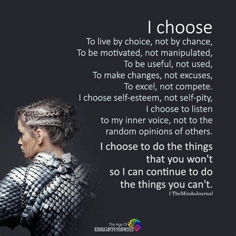 I Choose To Live By Choice Not By Chance Life Quotes Life Quotes