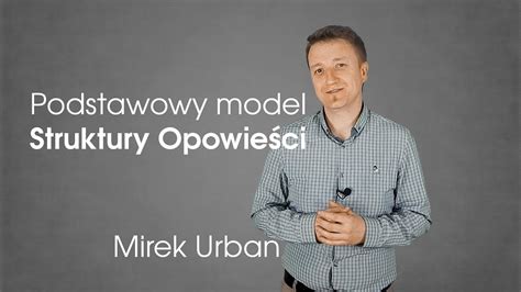 Podstawowy model Struktury Opowieści Mirek Urban YouTube