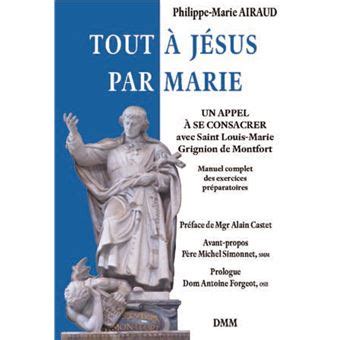 Tout J Sus Par Marie Un Appel Se Consacrer Avec Saint Louis Marie