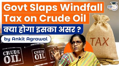 Why Govt Slaps Windfall Tax On Domestic Crude Oil What Will Impact On