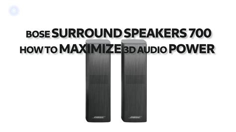 Bose Surround Speakers 700 How To Maximize 3d Sound Effects