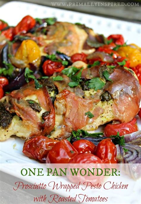 One Pan Wonder Prosciutto Wrapped Pesto Chicken With Roasted Tomatoes