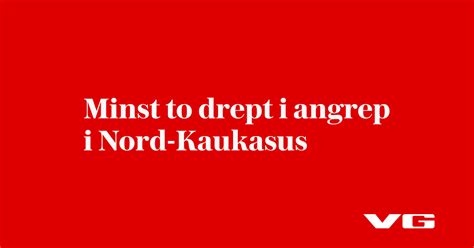 Minst To Drept I Angrep I Nord Kaukasus