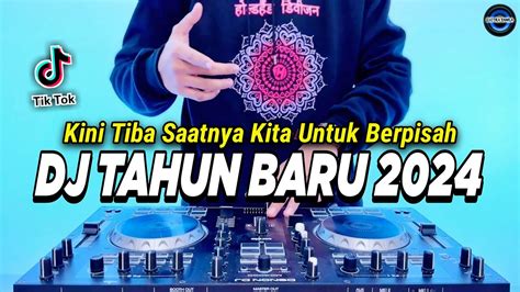 Dj Tahun Baru 2024 Paling Enak Sedunia Kini Tiba Saatnya Kita