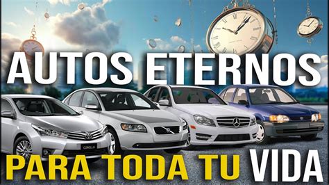 Top Autos Que Puedes Tener Para Toda La Vida L Son Eternos Fiables Y