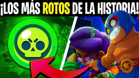 LOS BRAWLERS ESPECIALES MÁS ROTOS EN LA HISTORIA DE BRAWL STARS YouTube