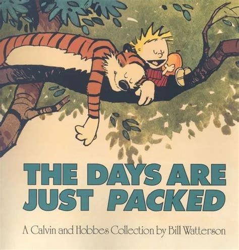 Bill Watterson Calvin And Hobbes The Days Are Just Packed