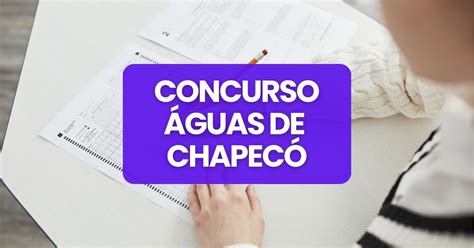 Concurso Prefeitura de Águas de Chapecó SC editais e inscrições até