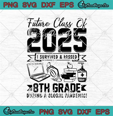 Future Class Of 2025 I Survived And Passed 8th Grade During A Global