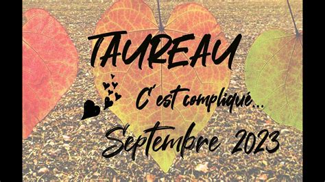 Taureau Sentimental C Est Compliqu Septembre Youtube