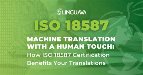 Machine Translation With A Human Touch How ISO 18587 Certification