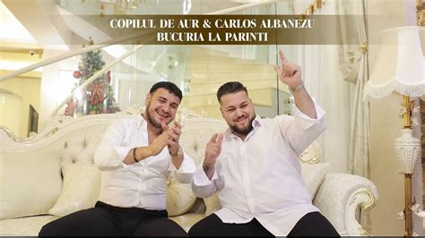 Copilul De Aur Carlos Albanezu Bucuria La Parinti Official Video