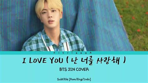 Bts 방탄소년단 Jin Cover I Love You 난 너를 사랑해 Lirik Subtitle [rom Eng